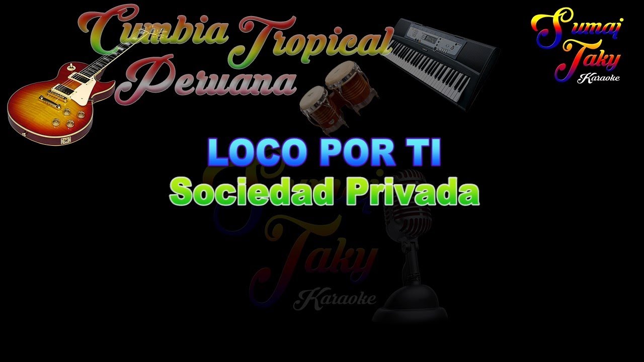 SOCIEDAD PRIVADA LOCO POR TI KARAOKE