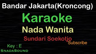 BANDAR JAKARTA Kroncong Lagu Nostalgia Sundari Sukoco KARAOKE NADA WANITA SnadaSound