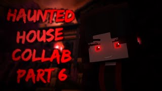 Haunted House Collab - Part 6 (Hosted by Radar Animations)