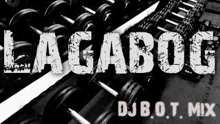 Lagabog   DJ B O T  Mix