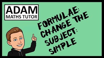 GCSE Formulae: Change the Subject (Simple) - Adam Maths Tutor