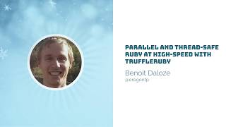 Ruby on Ice 2019: Parallel and Thread-Safe Ruby at High-Speed with TruffleRuby by Benoit Daloze