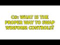 C#: What is the proper way to swap winform controls? (4 Solutions!!)