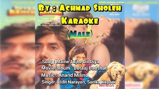 Maine Tujhe Dil Diya - Betaaj Badshah (Karaoke) Male