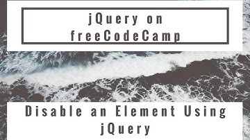 Disable an Element Using jQuery, jQuery in freeCodeCamp