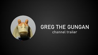Channel Trailer | Greg the Gungan