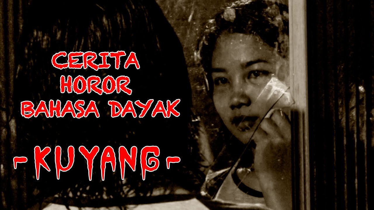 Cerita Horor Bahasa Dayak - Kuyang - YouTube