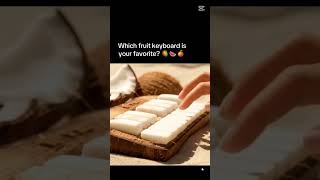 which fruit keyboard is your favourite 🍒🍎🍓🍉