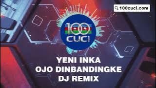 YENI INKA - OJO DINBANDINGKE (DJ REMIX)