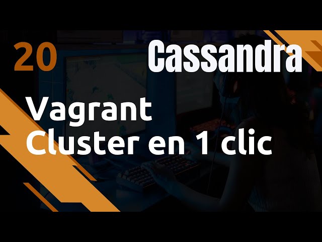 CASSANDRA - 20. Vagrantfile : un cluster d'autoformation en 1 clic