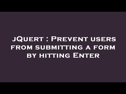jQuert : Prevent users from submitting a form by hitting Enter