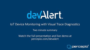 Percepio DevAlert - IoT Device Monitoring and Diagnostics (brief summary)