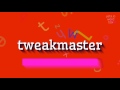 How to say "tweakmaster"! (High Quality Voices)