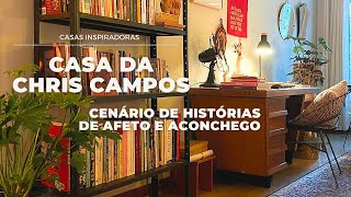 CASA DA CHRIS CAMPOS UM CENÁRIO DE HISTÓRIAS, ACONCHEGO E MUITAS DICAS PARA DECORAR A SUA CASA