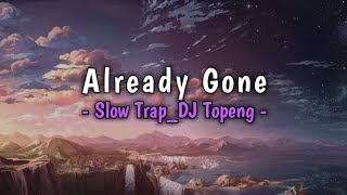 DJ Already Gone, Slow Trap    |    By DJ Topeng