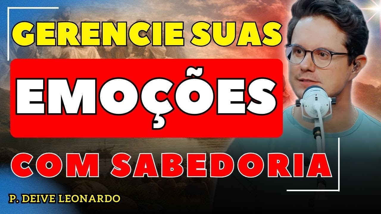 Liderar Suas Emoções: Não Deixe Que Elas Governem Sua Vida | Deive Leonardo