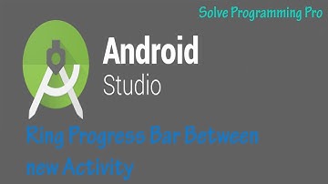 How To Create Ring Progress Bar Between New Activities In Android Studio |Android App|