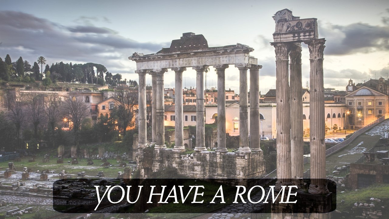 You Have a Rome
