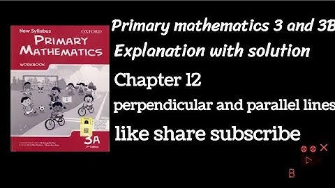 Chapter 12 Perpendicular and Parallel lines primary mathematics book 3 and 3B solution explanation