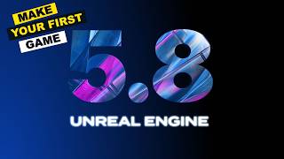 Unreal Engine 5.8 Is Out! – How To Make Your First Game In 2026 - Full Course