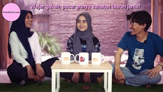 Pacar punya sahabat lawan jenis. Wajar gak? | Overthink Love Eps.10