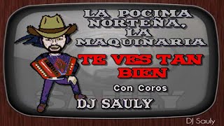 La Pocima Norteña, La Maquinaria NorteñaTe Ves Tan Bien (Karaoke Con Coros)