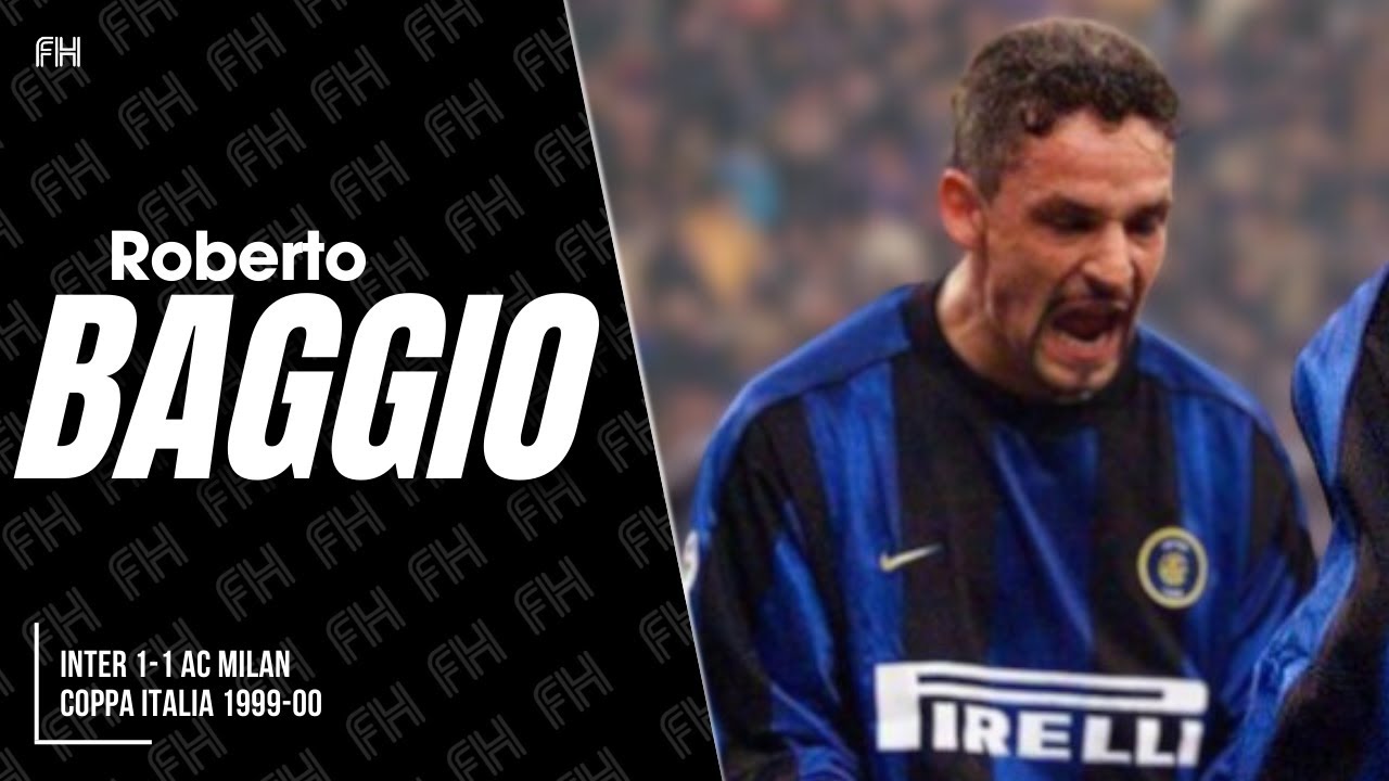 Roberto Baggio ○ Inter 1:1 AC Milan ○ Coppa Italia 1999-00 - YouTube