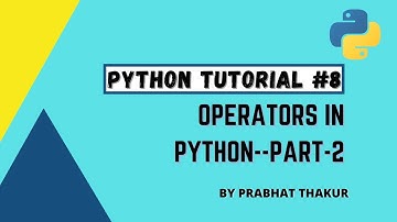 Operators In Python - Part - 2 In Hindi || Complete Python Tutorial || Prabhat Thakur
