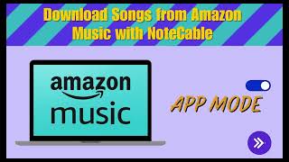 NoteCable 2024 Guide: Download Amazon Music for Offline Listening!