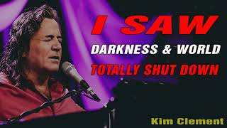 Kim Clement - I SAW DARKNESS  WORLD TOTALLY SHUT DOWN