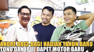 ANDRE BAGI BAGI HADIAH AKHIR TAHUN.. TONO & IPUL DAPET MOTOR BARU HARGA PULUHAN JUTA