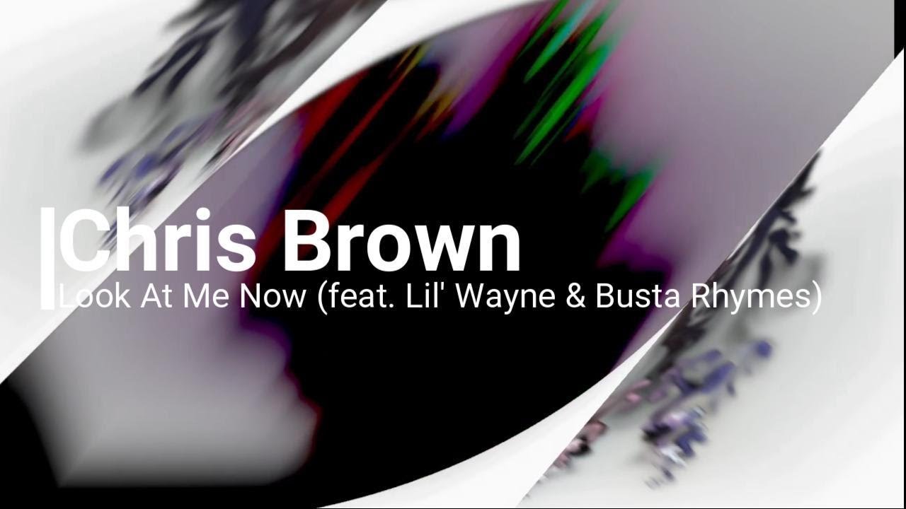 Chris Brown - Look At Me Now (feat. Lil' Wayne & Busta Rhymes