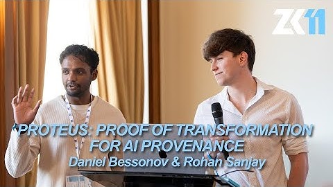 ZK11: Proteus: Proof of Transformation for AI Provenance - Daniel Bessonov & Rohan Sanjay