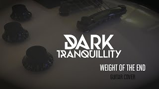 Dark Tranquillity - Weight of the End // GUITAR COVER