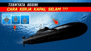 KUPAS TUNTAS !! CARA KERJA KAPAL SELAM DAN TEKNOLOGI YANG BISA MENGAPUNG DAN TENGGELAM
