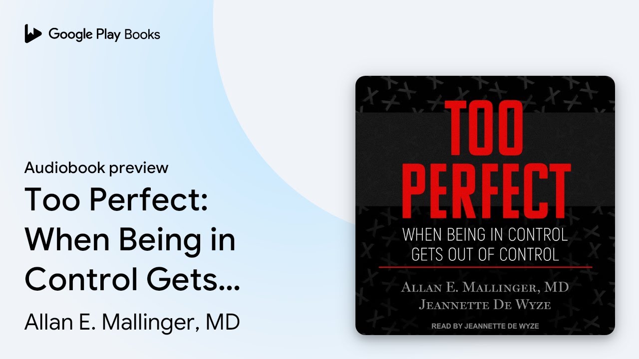 Too Perfect: When Being in Control Gets Out of… by Allan E. Mallinger, MD · Audiobook preview