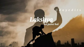 Lakshya ko har haal mein paana hai 🦾 लक्ष्य ||  Shankar Mahadevan