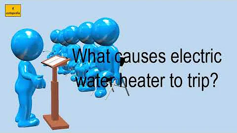 What Causes Electric Water Heater To Trip?