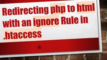 Redirecting php to html with an ignore Rule in .htaccess