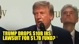 Trump Ditches $10 Billion IRS Lawsuit to Push $1.7 Billion for Allies, Jan. 6 Rioters