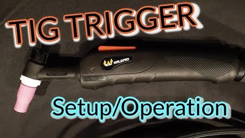 Weldpro TIG Trigger Switch SETUP and Operation