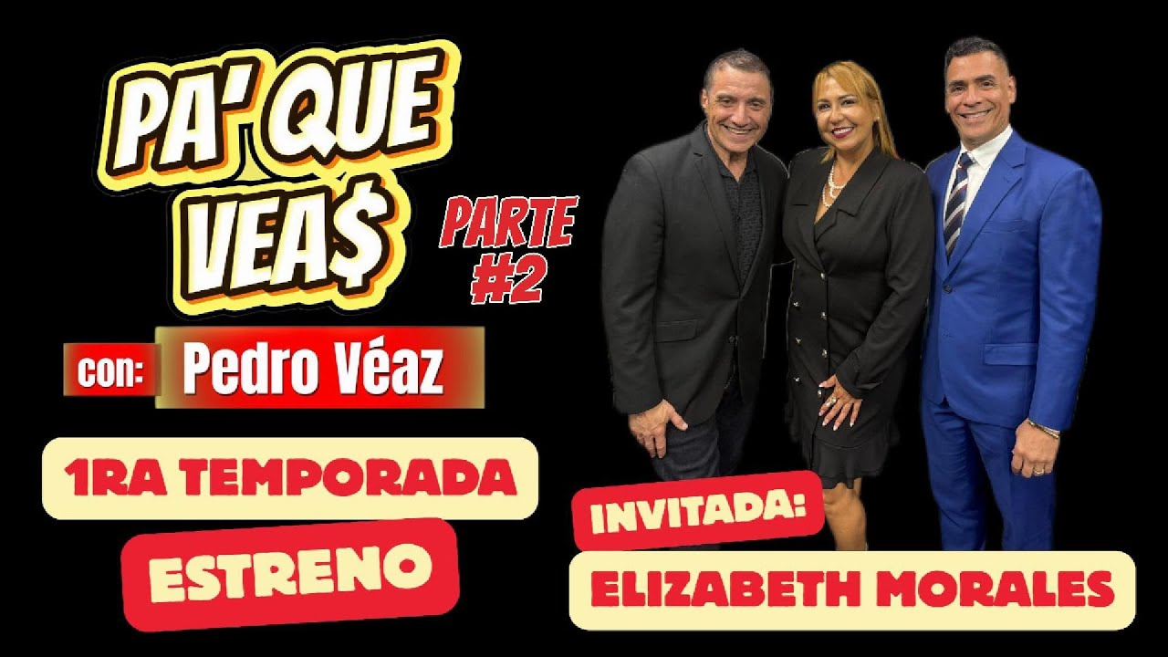 Pa' Que Vea$ con Pedro Veaz Parte #2. Entrevista Elizabeth Morales.