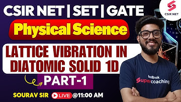 CSIR NET| GATE| SET| Physical Science| Lattice Vibration in Diatomic Solid 1D | Part 1 | Sourav Sir