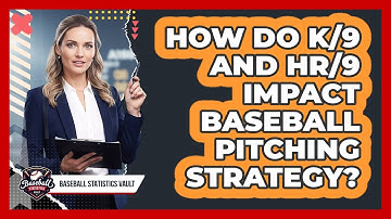 How Do K/9 And HR/9 Impact Baseball Pitching Strategy? - Baseball Statistics Vault