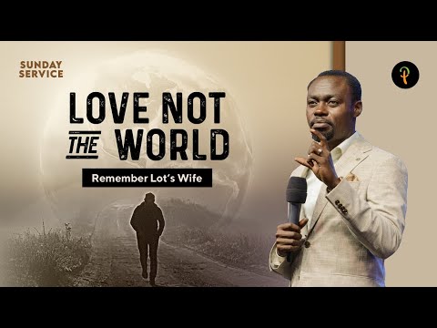 Love Not the World – Remember Lot’s Wife | Phaneroo Sunday Service 209 | Apostle Grace Lubega