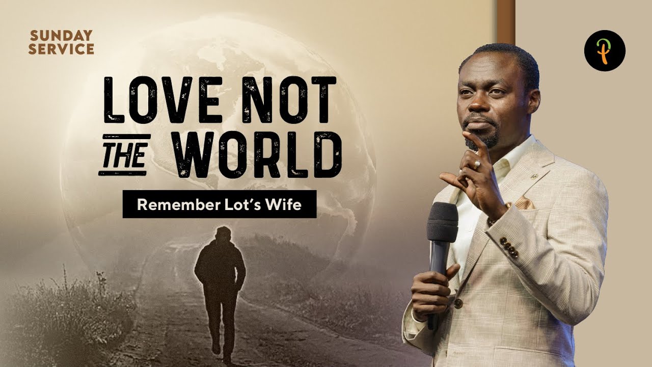 Love Not the World – Remember Lot’s Wife | Phaneroo Sunday Service 209 | Apostle Grace Lubega