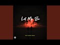 LET ME BE Slowed Version 