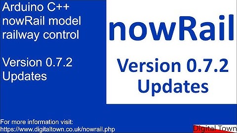 #100 Arduino C++ nowRail model railway control - Version 0.7.2 Updates