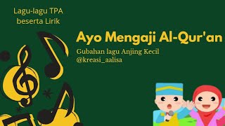 Download Lagu Lagu TPA - Ayo Mengaji Al-Qur'an Lirik (Gubahan Lagu Anjing Kecil) MP3