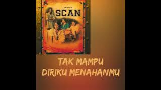 SCAN - Sanggupkah Kau Bersabar Sayang {LIRIK}